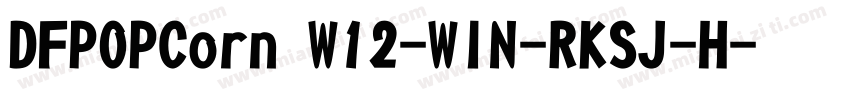 DFPOPCorn W12-WIN-RKSJ-H字体转换